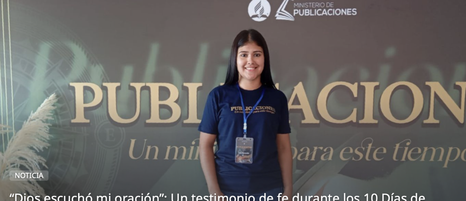 “Dios escuchó mi oración”: Un testimonio de fe durante los 10 Días de Clamor